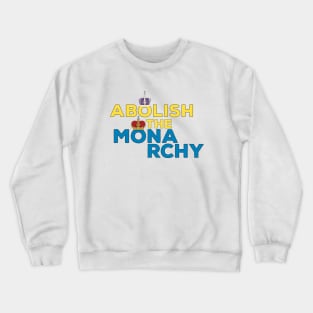 Abolish the Monarchy Crewneck Sweatshirt